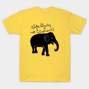 Ride bicycles not elephants T-Shirt